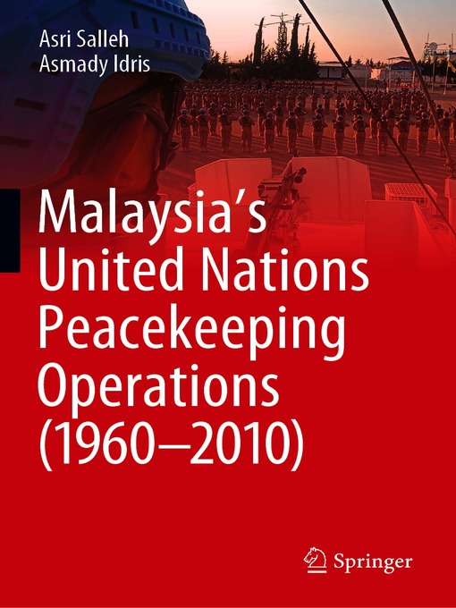 Title details for Malaysia's United Nations Peacekeeping Operations (1960–2010) by Asri Salleh - Available